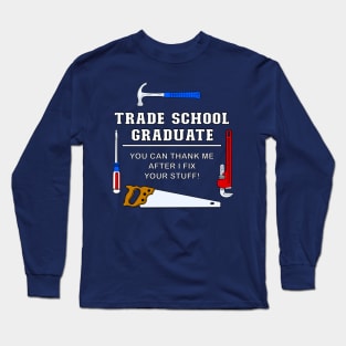 Trade School Funny Graduation Long Sleeve T-Shirt